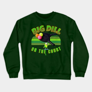 Funny Big Dill on the Court Pickleball Crewneck Sweatshirt